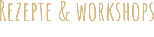 Rezepte & workshops Backen und Kochen mit Liebe